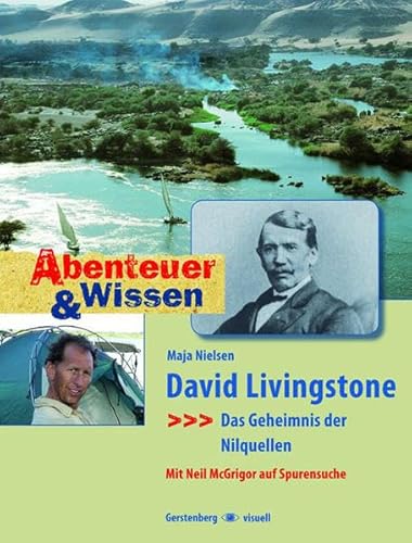 Stock image for Abenteuer und Wissen. David Livingstone - Das Geheimnis der Nilquellen: Das Geheimnis der Nilquellen. Mit Neil McGrigor auf Spurensuche for sale by medimops