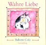 Wahre Liebe. ( Ab 3 J.). (9783806749441) by Cole, Babette