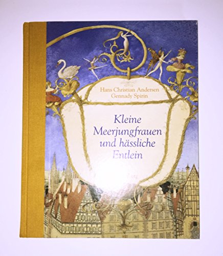 Kleine Meerjungfrauen und hÃ¤ssliche Entlein. (9783806749731) by Andersen, Hans Christian; Spirin, Gennady