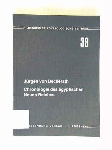 Chronologie des ägyptischen Neuen Reiches. Hildesheimer ägyptologische Beiträge ; 39 - Beckerath, Jürgen von