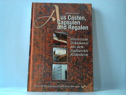 9783806785258: Aus Casten, Capsulen und Regalen. Historische Dokumente aus dem Stadtarchiv Hildesheim.
