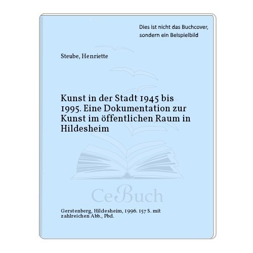 9783806785326: Kunst in der Stadt 1945 bis 1995. Eine Dokumentation zur Kunst im ffentlichen Raum in Hildesheim