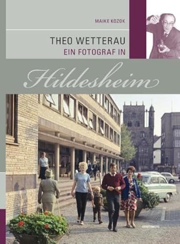 Imagen de archivo de Theo Wetterau - Ein Fotograf in Hildesheim. Mit Beitrgen von Rainer Breda und Hans-Jrgen Tast. Redaktion Sven Abromeit. a la venta por Antiquariat am St. Vith