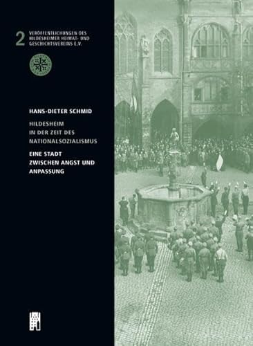 9783806787962: Hildesheim in der Zeit des Nationalsozialismus: Eine Stadt zwischen Angst und Anpassung (Verffentlichungen des Hildesheimer Heimat- und Geschichtsvereins) - Schmid, Hans Dieter