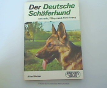 Der Deutsche Schäferhund. Aufzucht, Pflege und Ausbildung.