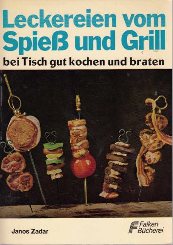 Imagen de archivo de Leckereien vom Spie und Grill bei Tisch gut kochen und braten. Softcover a la venta por Deichkieker Bcherkiste