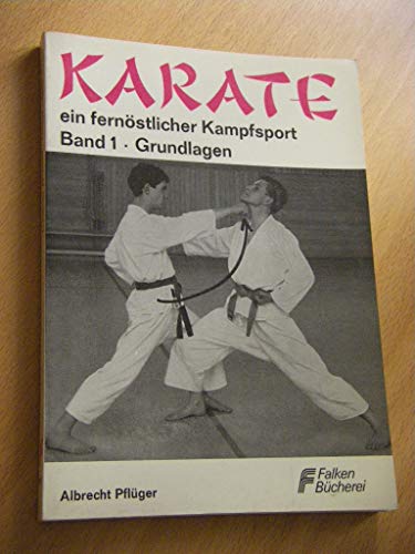 Karate; Teil: Bd. 1., Grundlagen : e. umfassendes Lehrbuch mit über 180 Fotos u. vielen Zeichn., e. Zsstellung aller Karate-Techniken, sowie d. Wettkampfbestimmungen. [Die] Falken-Bücherei ; 0227