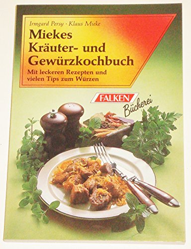 Stock image for Miekes Kruter- und Gewrzkochbuch. Mit leckeren Rezepten und vielen Tips zum Wrzen. for sale by Versandantiquariat Felix Mcke