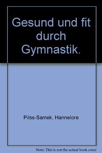 Beispielbild fr Gesund und fit durch Gymnastik. zum Verkauf von Leserstrahl  (Preise inkl. MwSt.)