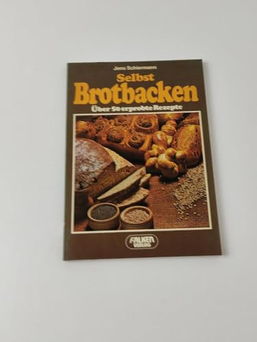 Selbst Brotbacken : über 50 erprobte Rezepte