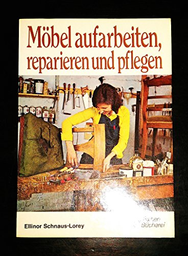 9783806803860: Mbel aufarbeiten, reparieren und pflegen