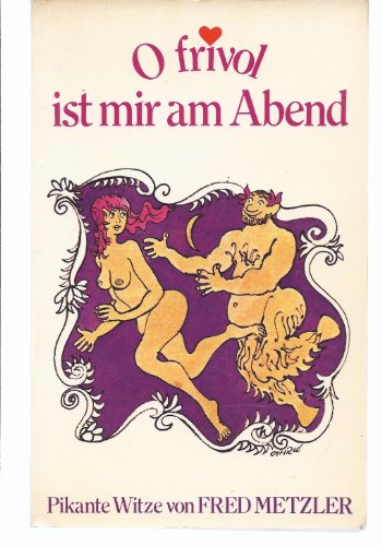 O frivol ist mir am Abend : pikante Witze. von Fred Metzler / Die Falken-Bücherei ; 0388 - Metzler, Fred
