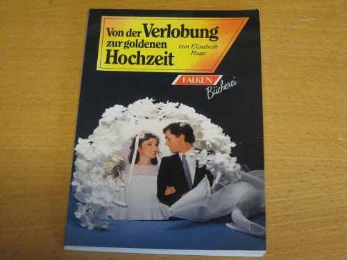 Beispielbild für Von der Verlobung zur goldenen Hochzeit zum Verkauf von Bernhard Kiewel Rare Books