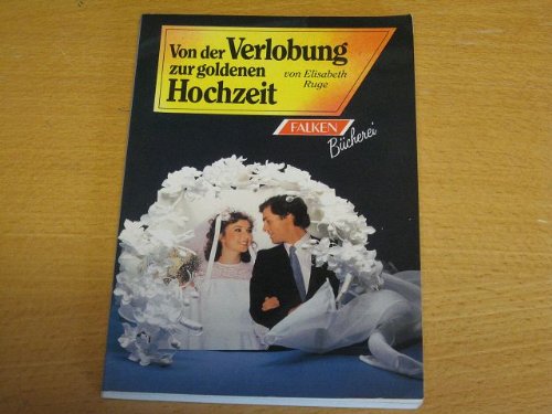 Stock image for Von der Verlobung zur goldenen Hochzeit for sale by Bernhard Kiewel Rare Books