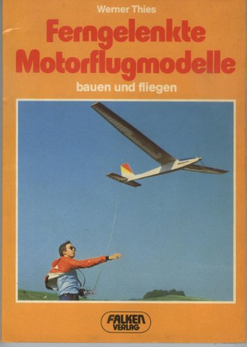 9783806804003: Ferngelenkte Motorflugmodelle bauen und fliegen