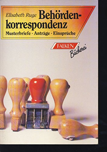 Stock image for Behrdenkorrespondenz. Musterbriefe, Antrge, Einsprche. for sale by Bernhard Kiewel Rare Books