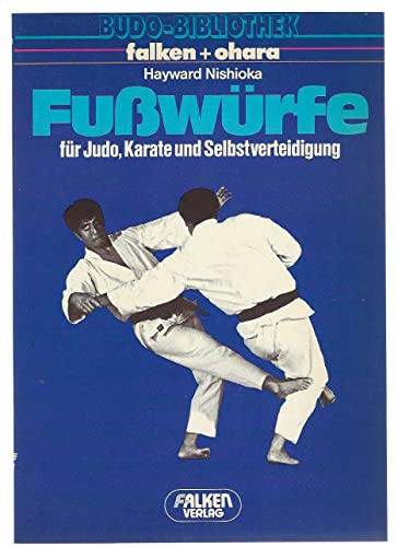 9783806804393: Fusswrfe. Fr Judo, Karate und Selbstverteidigung