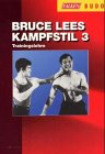 Beispielbild fr Bruce Lees Kampfstil 3: Trainingslehre zum Verkauf von Norbert Kretschmann