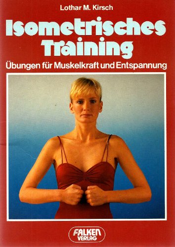 Stock image for Isometrisches Training. bungen fr Muskelkraft und Entspannung. for sale by medimops