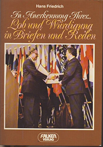 Beispielbild fr In Anerkennung Ihrer .: Lob und Wrdigung in Briefen und Reden zum Verkauf von Versandantiquariat Felix Mcke