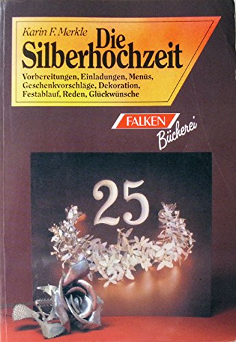 Beispielbild fr Die Silberhochzeit. Vorbereitung - Einladung - Geschenkvorschlge - Dekoration - Festablauf - Mens - Reden - Glckwnsche. Softcover zum Verkauf von Deichkieker Bcherkiste