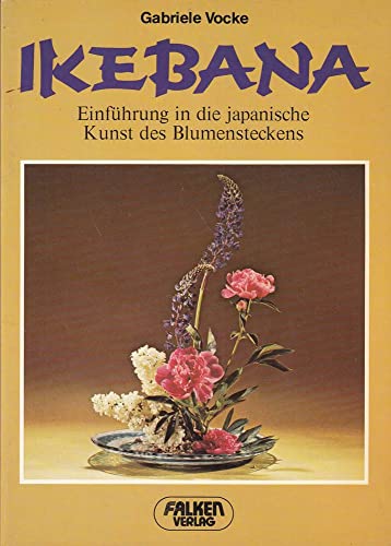 Ikebana. Einführung in die japanische Kunst des Blumensteckens.