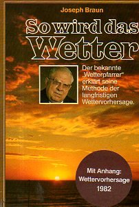 Beispielbild fr So wird das Wetter. Der bekannte Wetterpfarrer erklrt seine Methode der langfristigen Wettervorhersage. Softcover zum Verkauf von Deichkieker Bcherkiste