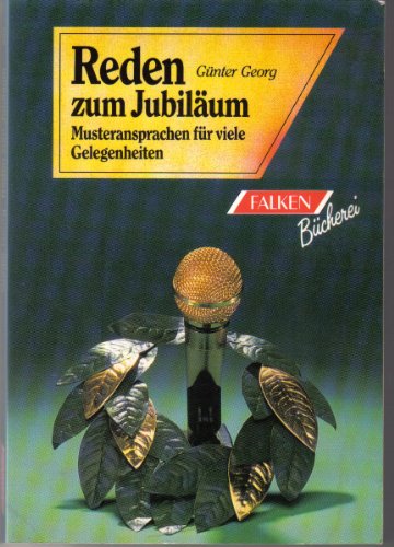 Reden zum Jubiläum. Musteransprachen für viele Gelegenheiten.