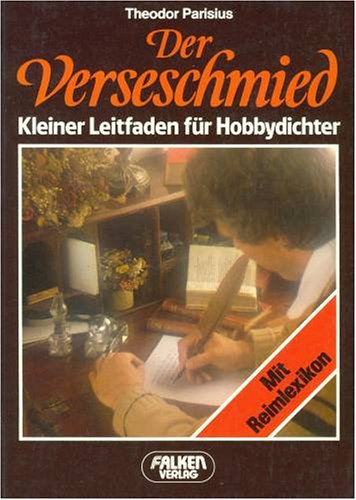 Beispielbild fr Der Verseschmied: Kleiner Leitfaden fr Hobbydichter (Falken Bcher) zum Verkauf von Versandantiquariat Felix Mcke