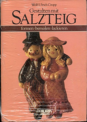 Imagen de archivo de Gestalten mit Salzteig. Formen, bemalen, lackieren. a la venta por Leserstrahl  (Preise inkl. MwSt.)
