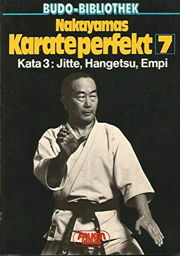 9783806806182: Nakayamas Karate perfekt VII. Kata 3: Jitte, Hangetsu, Empi.