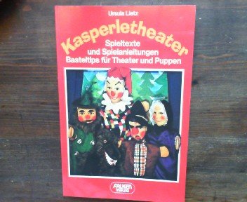 Kasperletheater: Spieltexte und Spielanleitungen sowie Basteltipps für Theater und Puppen ,Das Schloßgespenst,Die verschwundenen Eier,Seppel will nicht lesen lernen,Die Gretel wird entführt,Der verzauberte Stein,Bims, der Bär ,Die Prinzessin wird geraubt,Vorsicht, Krokodil entlaufen,Bello und Theresa,Kasper muß zur Schule,Der Maskenball, - Lietz, Ursula