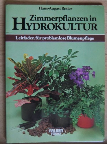 Stock image for Zimmerpflanzen in Hydrokultur. Leitfaden fr problemlose Blumenpflege. for sale by Leserstrahl  (Preise inkl. MwSt.)