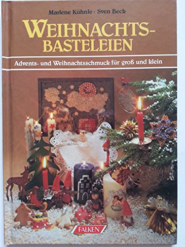 Stock image for Weihnachtsbasteleien. Advents- und Weihnachtsschmuck fr gross und klein for sale by Versandantiquariat Felix Mcke