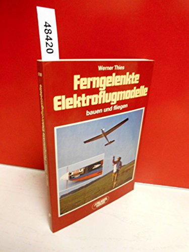 Beispielbild fr Ferngelenkte Elektroflugmodelle bauen und fliegen. zum Verkauf von Antiquariat Armebooks