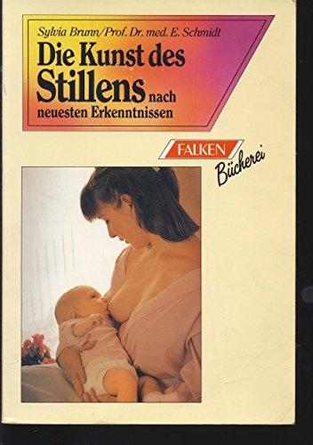 Beispielbild fr Die Kunst des Stillens. Nach neuesten Erkenntnissen. zum Verkauf von Leserstrahl  (Preise inkl. MwSt.)