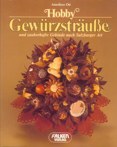 Beispielbild fr Hobby Gewrzstrue und zauberhafte Gebinde nach Salzburger Art. zum Verkauf von Gerald Wollermann