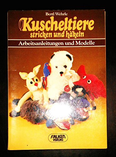 Stock image for Kuscheltiere stricken und hkeln. Arbeitsanleitungen und Modelle for sale by Buchhandlung & Antiquariat Rother