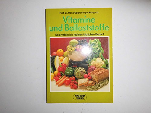 Vitamine und Ballaststoffe : So ermittle ich meinen tägl. Bedarf