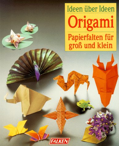 9783806807561: Origami. Ideen ber Ideen. Papierfalten fr gro u