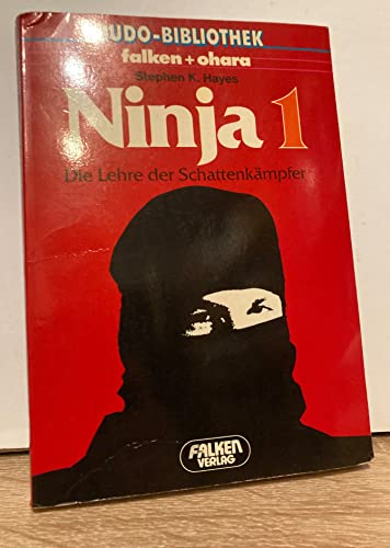 Ninja I. Der Geist der SchattenkÃ¤mpfer. ( Budo- Bibliothek). (9783806807585) by Stephen K. Hayes