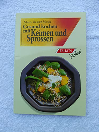 Gesund kochen mit Keimen und Sprossen.