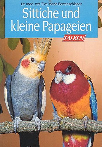 Stock image for Sittiche und kleine Papageien. ( Die Tiersprechstunde). for sale by ThriftBooks-Dallas