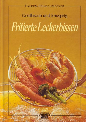 Beispielbild fr Fritierte Leckerbissen: Goldbraun und knusprig zum Verkauf von Versandantiquariat Felix Mcke