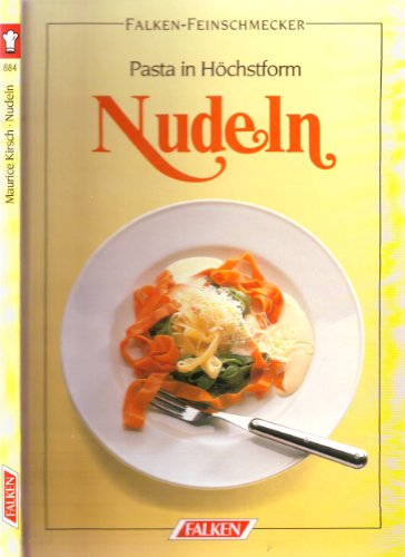 Nudeln : Pasta in Höchstform. Falken-Feinschmecker Falken-Bücherei