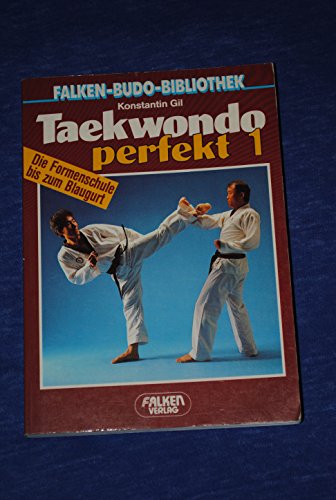 Taekwondo perfekt 1. Die Formenschule bis zum Blaugurt.