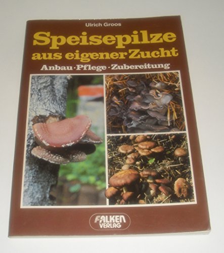 9783806809091: Speisepilze aus eigener Zucht. Anbau - Pflege - Zubereitung