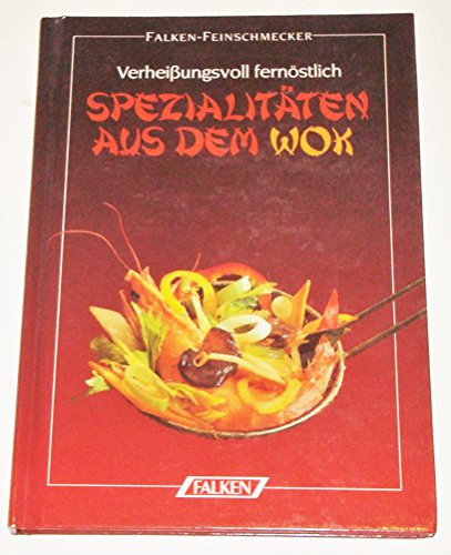 Spezialitäten aus dem Volk, Wok, Verheißungsvoll fernöstlich,