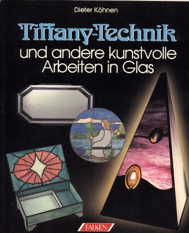 Beispielbild fr Tiffany- Technik und andere kunstvolle Arbeiten in Glas. zum Verkauf von medimops