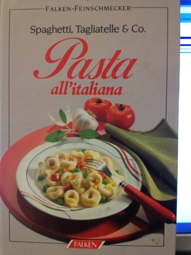 Stock image for Pasta all italiana - Spaghetti, Tagliatelle & Co. for sale by Der Ziegelbrenner - Medienversand
